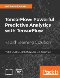Book Cover for TensorFlow: Powerful Predictive Analytics With TensorFlow by Md Rezaul Karim