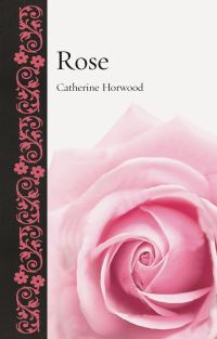 Book Cover for Rose by Catherine Horwood