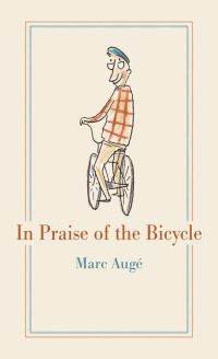 Book Cover for In Praise of the Bicycle by Marc Augé