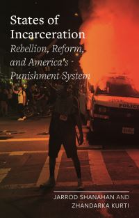 Book Cover for States of Incarceration by Jarrod Shanahan, Zhandarka Kurti