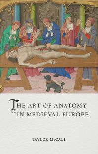 Book Cover for The Art of Anatomy in Medieval Europe by Taylor McCall