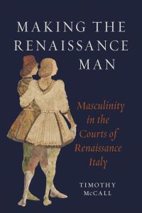 Book Cover for Making the Renaissance Man by Timothy McCall