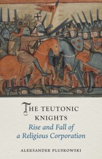 Book Cover for The Teutonic Knights by Aleksander Pluskowski