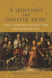 Book Cover for 'A Seditious and Sinister Tribe' by Donald Rayfield