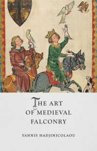 Book Cover for The Art of Medieval Falconry by Yannis Hadjinicolaou