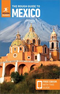 Book Cover for The Rough Guide to Mexico by Stephen Keeling, Shafik Meghji, Robert Savage, Daniel Stables