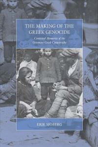 Book Cover for The Making of the Greek Genocide by Erik Sjoberg