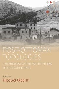 Book Cover for Post-Ottoman Topologies by Nicolas Argenti