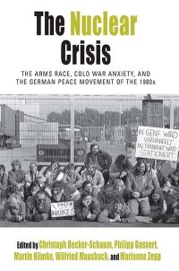 Book Cover for The Nuclear Crisis by Christoph BeckerSchaum, Philipp Gassert, Wilfried Mausbach, Martin Klimke, Marianne Zepp