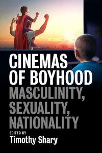 Book Cover for Cinemas of Boyhood by Timothy Shary