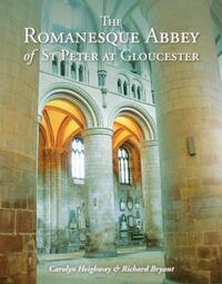 Book Cover for The Romanesque Abbey of St Peter at Gloucester by Carolyn M Heighway, Malcolm Thurlby