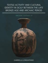 Book Cover for Textile Activity and Cultural Identity in Sicily Between the Late Bronze Age and Archaic Period by Gabriella Longhitano