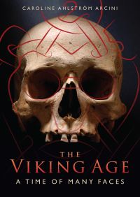 Book Cover for The Viking Age by Caroline Arcini, T Douglas Price, Bengt Jacobsson, Maria Cinthio, Leena Drenzel, Bibiana Agustí, Jonny Karlsson