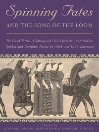 Book Cover for Spinning Fates and Songs of the Loom by Giovanni Fanfani, Mary Harlow, MarieLouise Nosch