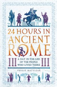 Book Cover for 24 Hours in Ancient Rome by Philip Matyszak