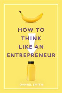Book Cover for How to Think Like an Entrepreneur by Daniel Smith