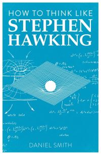 Book Cover for How to Think Like Stephen Hawking by Daniel Smith