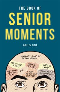Book Cover for The Book of Senior Moments by Shelley Klein