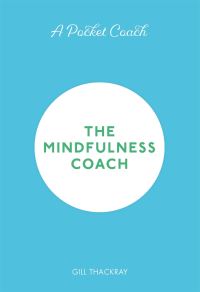 Book Cover for The Mindfulness Coach by Gill Thackray