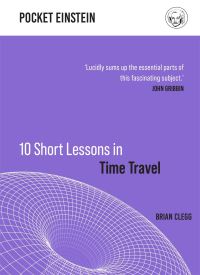 Book Cover for 10 Short Lessons in Time Travel by Brian Clegg