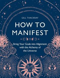 Book Cover for How to Manifest by Gill Thackray