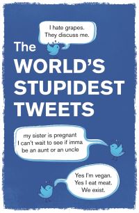 Book Cover for The World's Stupidest Tweets by Tim Collins
