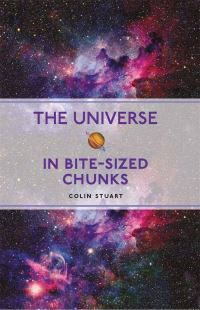 Book Cover for The Universe in Bite-Sized Chunks by Colin Stuart