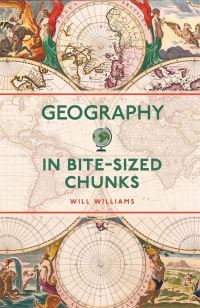 Book Cover for Geography in Bite-Sized Chunks by Will Williams