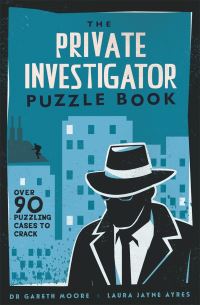 Book Cover for The Private Investigator Puzzle Book by Dr Gareth Moore, Laura Jayne Ayres