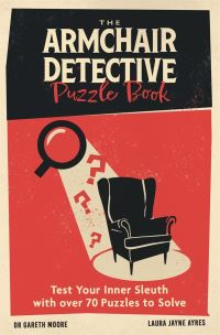Book Cover for The Armchair Detective Puzzle Book by Dr Gareth Moore, Laura Jayne Ayres