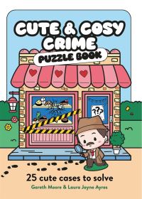 Book Cover for Cute and Cosy Crime Puzzle Book by Dr Gareth Moore, Laura Jayne Ayres
