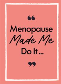Book Cover for Menopause Made Me Do It by 