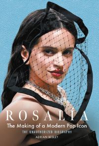 Book Cover for Rosalía: The Making of a Modern Pop Icon by Adrian Besley