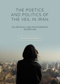 Book Cover for The Poetics and Politics of the Veil in Iran by Azadeh Fatehrad