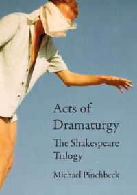 Book Cover for Acts of Dramaturgy by Michael Pinchbeck