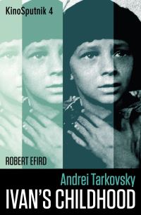 Book Cover for Andrei Tarkovsky - 'Ivan's Childhood' by Robert Efird