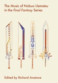 Book Cover for The Music of Nobuo Uematsu in the Final Fantasy Series by Richard Anatone
