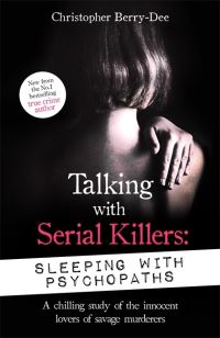 Book Cover for Talking With Serial Killers. Sleeping With Psychopaths by Christopher BerryDee