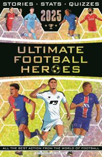 Book Cover for Ultimate Football Heroes 2025 by Matt  Tom Oldfield, Emily Stead, John Murray, Seth Burkett