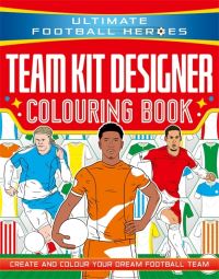 Book Cover for Ultimate Football Heroes: Team Kit Designer Colouring Book by Studio Press