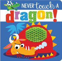 Book Cover for Never Touch a Dragon! by Rosie Greening
