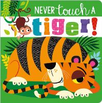 Book Cover for Never Touch a Tiger! by Rosie Greening