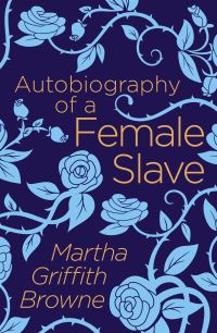 Book Cover for Autobiography of a Female Slave by Martha Griffith Browne