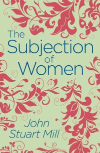 Book Cover for The Subjection of Women by John Stuart Mill