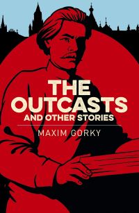 Book Cover for The Outcasts & Other Stories by Maksim Gorky