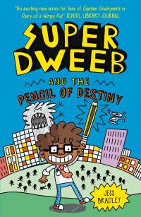 Book Cover for Super Dweeb and the Pencil of Destiny by Jess Bradley