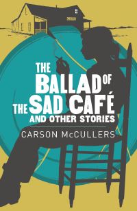Book Cover for The Ballad of the Sad Café & Other Stories by Carson McCullers