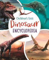 Book Cover for Children's First Dinosaur Encyclopedia by Claudia Martin, Dougal Dixon