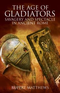 Book Cover for The Age of Gladiators by Rupert Matthews