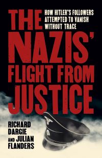 Book Cover for The Nazis' Flight from Justice by Richard Dargie